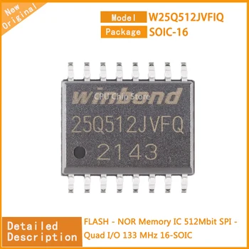 5 бр./лот, Нов W25Q512JVFIQ, чип ФЛАШ-памет W25Q512, 512 Mb, SPI-Quad I/O, 133 Mhz, 16-SOIC